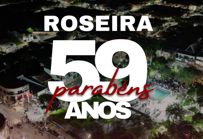 PREFEITURA DE ROSEIRA DIVULGA PROGRAMAÇÃO OFICIAL DO ANIVERSÁRIO DA CIDADE